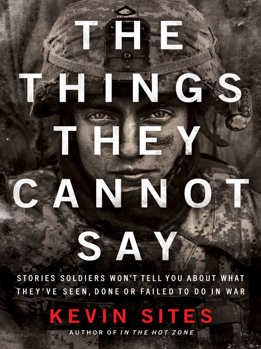 Title details for The Things They Cannot Say by Kevin Sites - Wait list